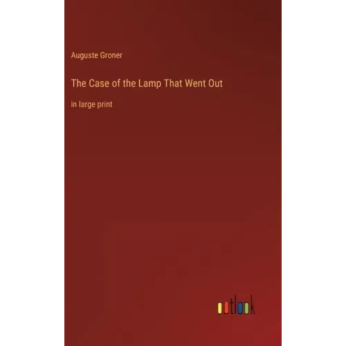 The Case of the Lamp That Went Out: in large print