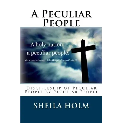 A Peculiar People: Discipleship of Peculiar People by Peculiar People