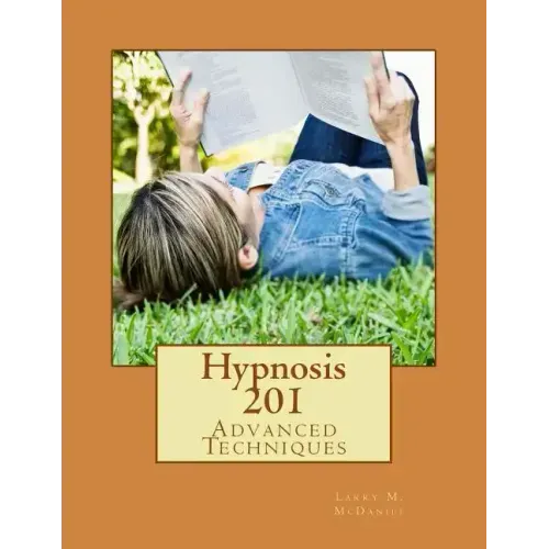 Hypnosis 201: Advanced Techniques