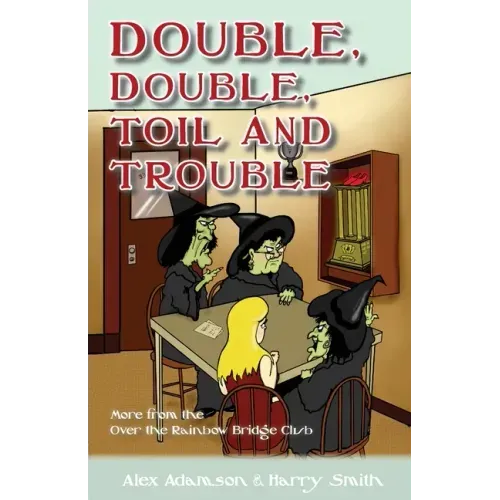 Double, Double, Toil and Trouble