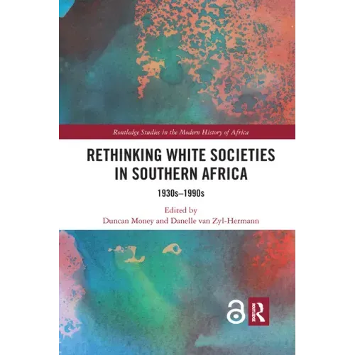 Rethinking White Societies in Southern Africa: 1930s-1990s