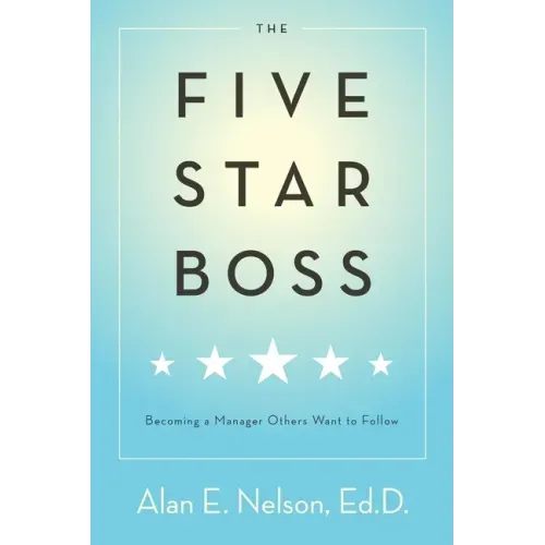 The Five-Star Boss: Becoming a Manager Others Want to Follow