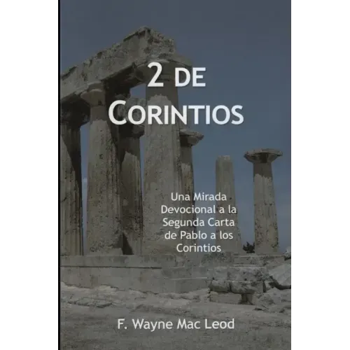2 de Corintios: Una Mirada Devocional a la Segunda Carta de Pablo a los Corintios