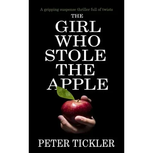 The Girl Who Stole the Apple: a gripping suspense thriller full of twists