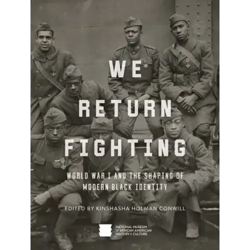 We Return Fighting: World War I and the Shaping of Modern Black Identity