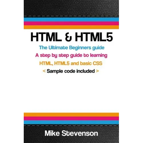 HTML & Html5: The ultimate beginners guide to learn the HTML, HTML5 and basic CSS Fundementals