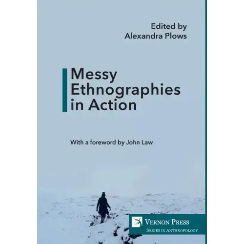 Messy Ethnographies in Action