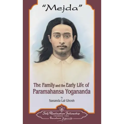 Mejda: The Family and Early Life of Paramahansa Yogananda