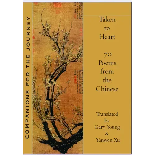 Taken to Heart: 70 Poems from the Chinese