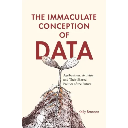 Immaculate Conception of Data: Agribusiness, Activists, and Their Shared Politics of the Future