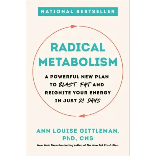 Radical Metabolism: A Powerful New Plan to Blast Fat and Reignite Your Energy in Just 21 Days