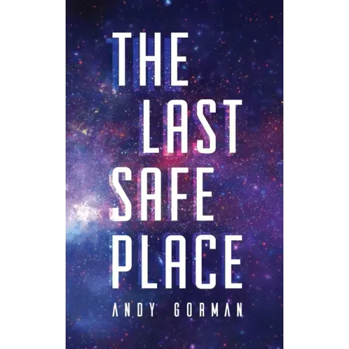 The Last Safe Place: A Near Future Sci-Fi Thriller