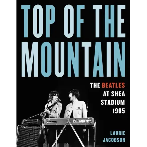 Top of the Mountain: The Beatles at Shea Stadium 1965