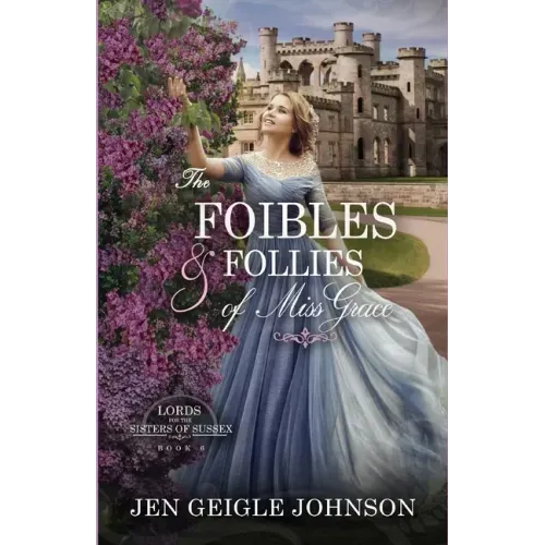 The Foibles and Follies of Miss Grace: Sweet Regency Romance