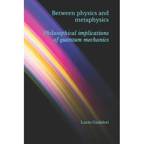 Between physics and metaphysics: philosophical implications of quantum mechanics