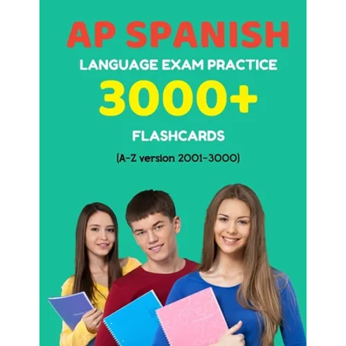 AP Spanish language exam Practice 3000+ Flashcards (A-Z version 2001-3000): Advanced placement Spanish language test questions with answers