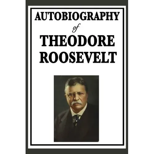 Autobiography of Theodore Roosevelt