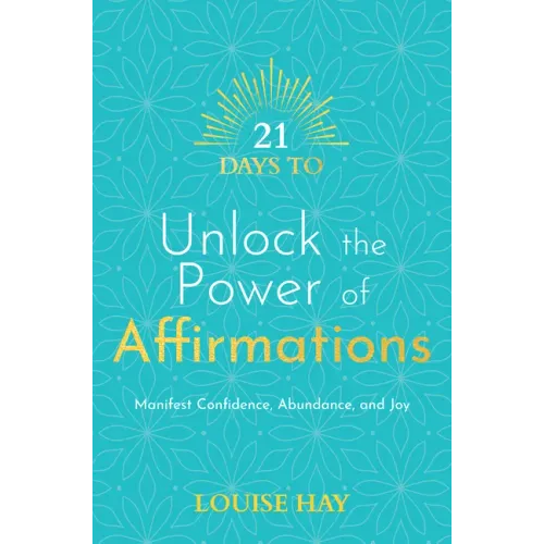 21 Days to Unlock the Power of Affirmations: Manifest Confidence, Abundance, and Joy
