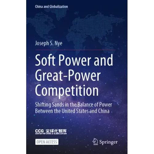 Soft Power and Great-Power Competition: Shifting Sands in the Balance of Power Between the United States and China