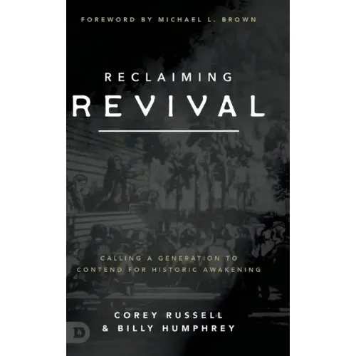 Reclaiming Revival: Calling a Generation to Contend for Historic Awakening