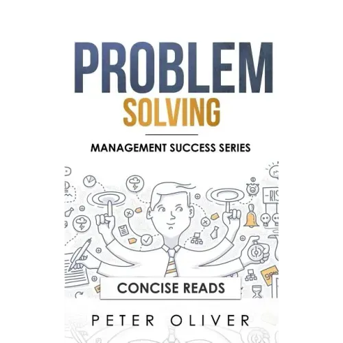 Problem Solving: Solve Any Problem Like a Trained Consultant