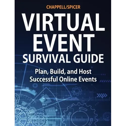 Virtual Event Survival Guide: Plan, Build, and Host Successful Online Events