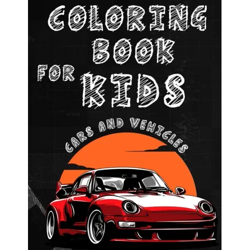 Coloring Book for kids Cars And Vehicles: Cars And Vehicles Coloring Book for Kids Ages 2-8,100 Pages to Color & Learn About Cars, Trucks& More