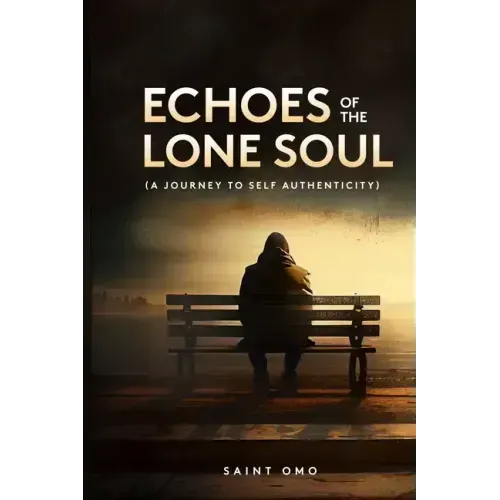 Echoes of the Lone Soul: A Journey to Self Authenticity