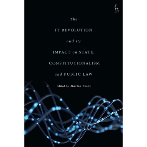 The It Revolution and Its Impact on State, Constitutionalism and Public Law