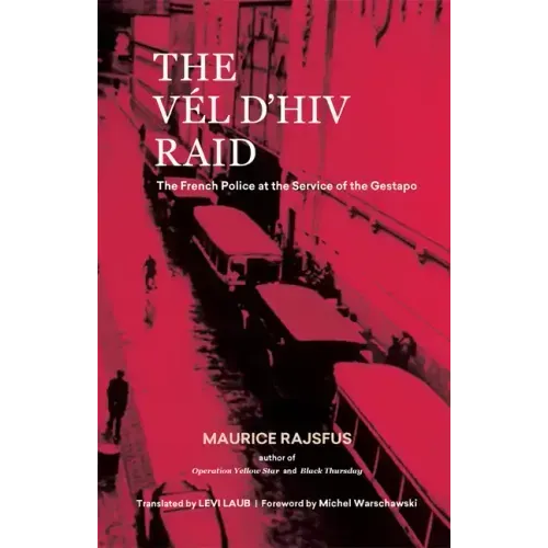 The Vél d'Hiv Raid: The French Police at the Service of the Gestapo