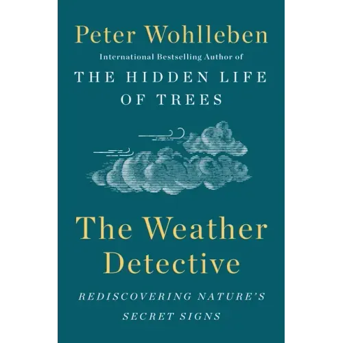 The Weather Detective: Rediscovering Nature's Secret Signs