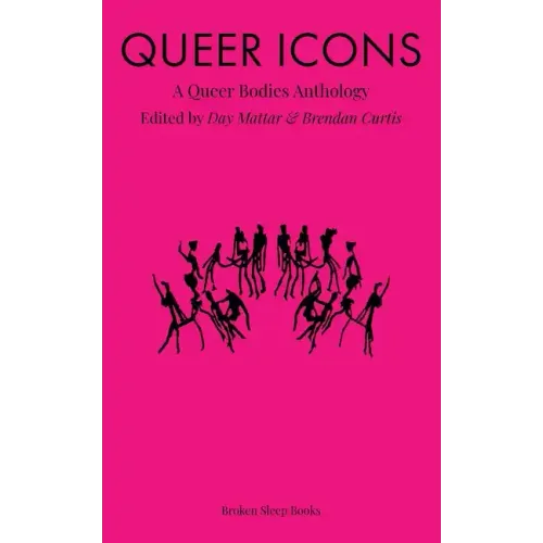 Queer Icons: A Queer Bodies Anthology