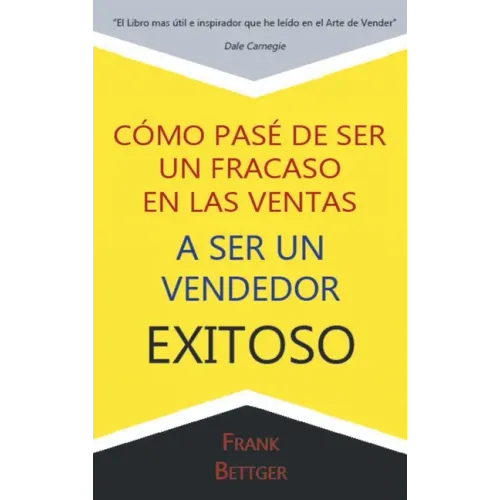 Como Pase de Ser un fracaso en las Ventas a Ser un Vendedor Exitoso