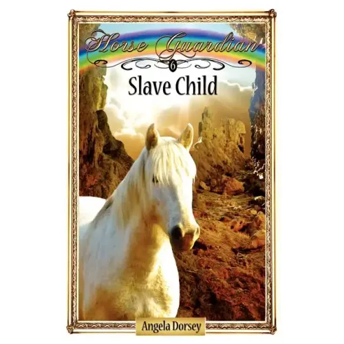 Slave Child: Sometimes Horses Need a Little Magic
