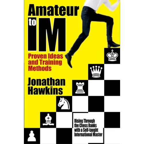 Amateur to IM: Proven Ideas and Training Methods