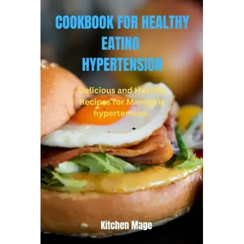 Cookbook for Healthy Eating Hypertension: Delicious and Healthy Recipes for Managing Hypertension