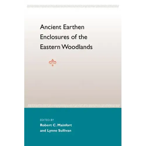 Ancient Earthen Enclosures: Of the Eastern Woodlands
