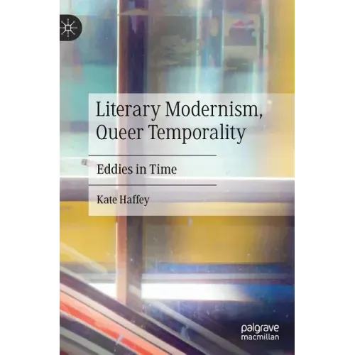 Literary Modernism, Queer Temporality: Eddies in Time
