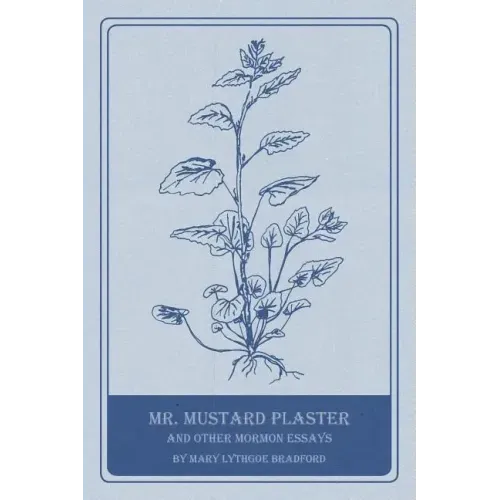 Mr. Mustard Plaster and Other Mormon Essays