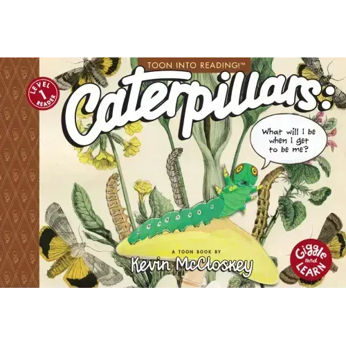 Caterpillars: What Will I Be When I Get to Be Me?: Toon Level 1