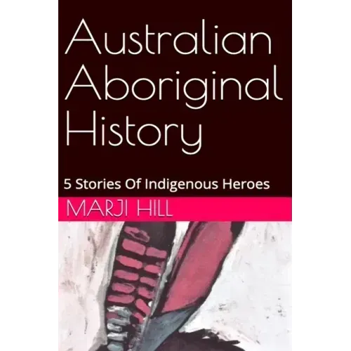 Australian Aboriginal History: 5 Stories of Indigenous Heroes