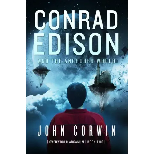 Conrad Edison and the Anchored World: Overworld Arcanum Book Two