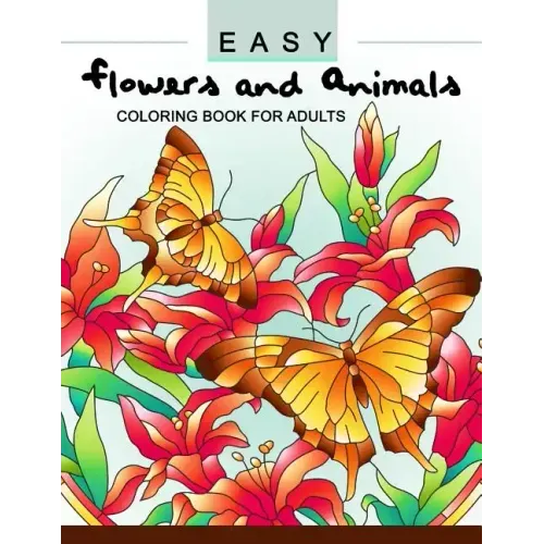 Easy Flowers and Animals Coloring book: An Adult coloring Book