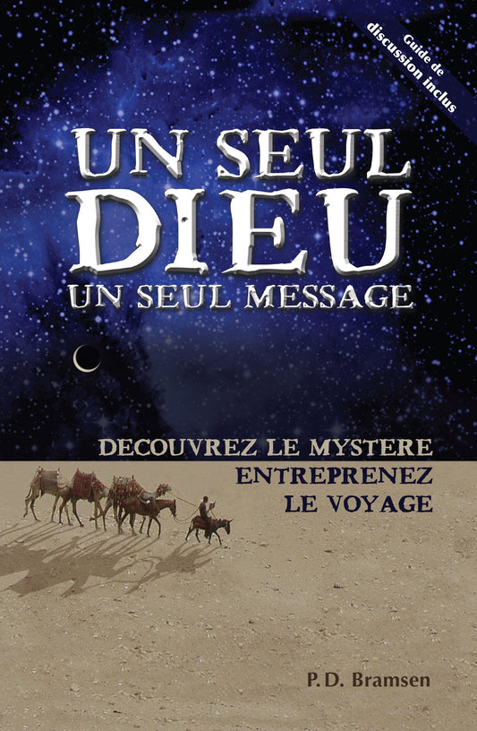 Un Seul Dieu – Un Seul Message: DECOUVREZ LE MYSTERE, ENTREPRENEZ LE VOYAGE Book