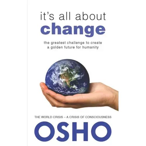It's All about Change: The Greatest Challenge to Create a Golden Future for Humanity