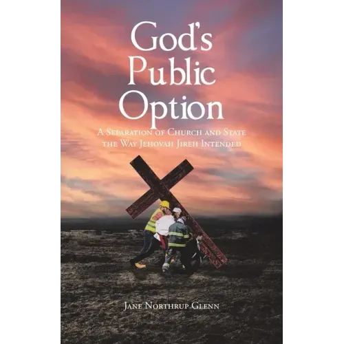 God's Public Option: A Separation of Church and State the Way Jehovah Jireh Intended