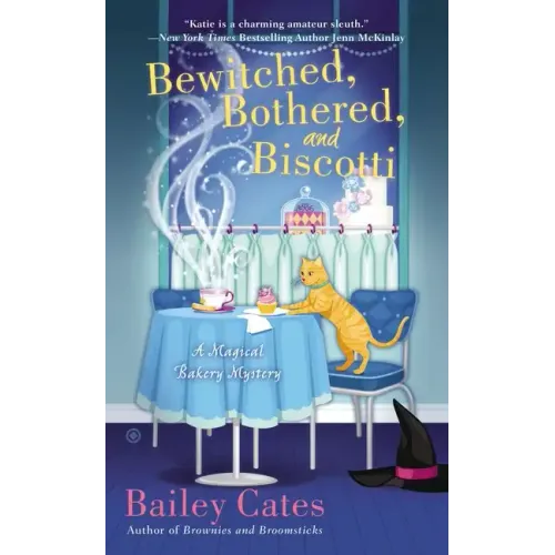 Bewitched, Bothered, and Biscotti: A Magical Bakery Mystery