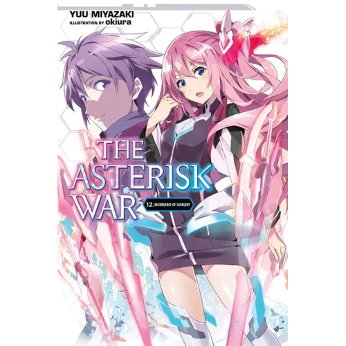 The Asterisk War, Vol. 12 (Light Novel): Resurgence of Savagery