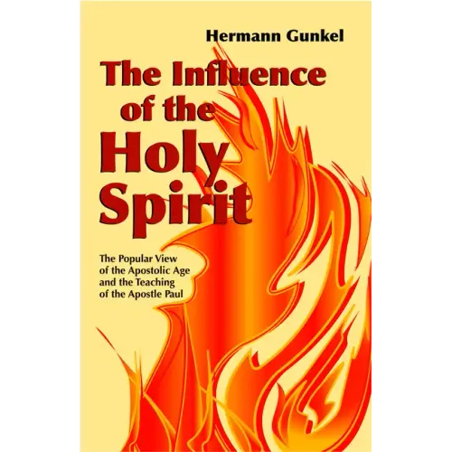 The Influence of the Holy Spirit: The Popular View of the Apostolic Age and the Teaching of the Apostle