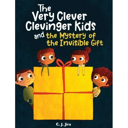 The Very Clever Clevinger Kids and the Mystery of the Invisible Gift